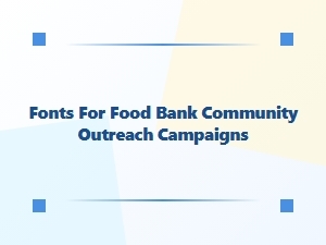 Choosing Fonts for Food Bank Outreach Materials