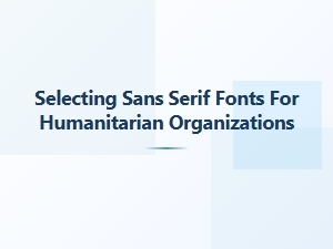 Minimalist Sans Serif Fonts for Humanitarian Work